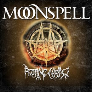 Moonspell + Rotting Christ Moonspell + Rotting Christ