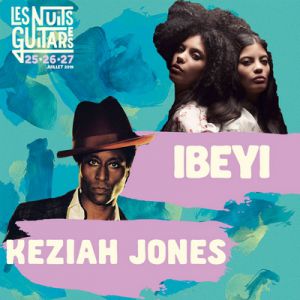 Nuits Guitares 2019 - Vendredi 26 Juillet W/ Keziah Jones / Ibeyi Nuits Guitares 2019 - Vendredi 26 Juillet W/ Keziah Jones / Ibeyi