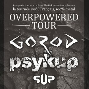 Overpowered Tour : Psykup + Sup + Gorod Overpowered Tour : Psykup + Sup + Gorod