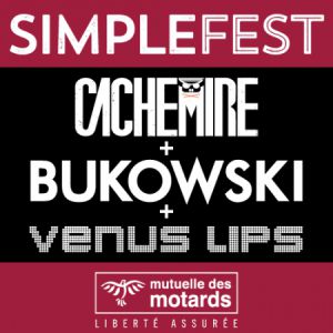 Mutuelle Des Motards - Simple Fest: Cachemire+Bukowski+Venus Lips Mutuelle Des Motards - Simple Fest: Cachemire+Bukowski+Venus Lips