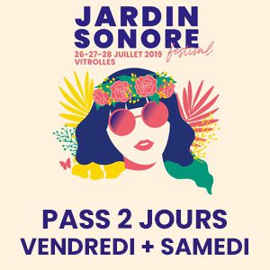 Festival Jardin Sonore 2019 - Pass 2 Jours : Vendredi + Samedi Festival Jardin Sonore 2019 - Pass 2 Jours : Vendredi + Samedi