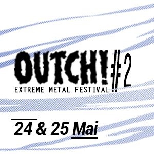 Outch! Extreme Metal Festival #2 Outch! Extreme Metal Festival #2