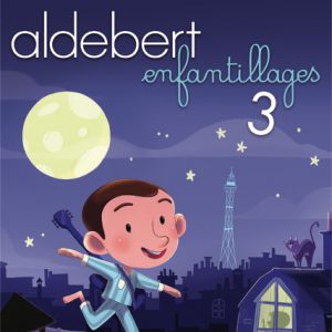 Aldebert - Enfantillages 3 Aldebert - Enfantillages 3