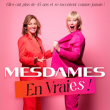 Divers MESDAMES EN VRAIES ! &agrave; LILLE @ Th&eacute;&acirc;tre S&eacute;bastopol - Billets & Places