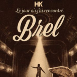 Affiche, HK - le Jour ou J'AI Rencontre Brel