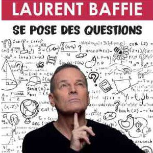Laurent Baffie Se Pose Des Questions Laurent Baffie Se Pose Des Questions