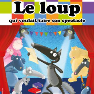 Le Loup Qui Voulait Faire Son Spectacle Le Loup Qui Voulait Faire Son Spectacle
