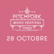 PITCHFORK MUSIC FESTIVAL PARIS - 28 OCTOBRE @ Grande Halle de la Villette - Billets & Places