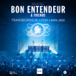 Concert ENCORE : BON ENTENDEUR & FRIENDS à Villeurbanne @ TRANSBORDEUR - Billets & Places