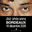 Concert disiz &agrave; FLOIRAC @ ARKEA ARENA - Billets & Places