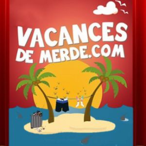 Vacances De Merde.Com Vacances De Merde.Com