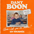 Spectacle DANY BOON &agrave; DUNKERQUE @ Le Kursaal - Billets & Places