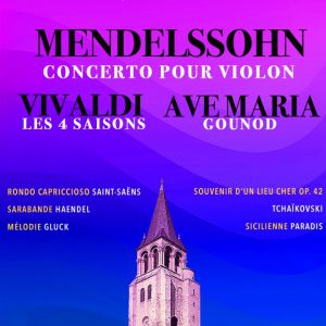 Les 4 Saisons de Vivaldi, Ave Maria, Concerto de Mendelssohn