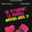 Théâtre EN ATTENDANT LE DIVORCE, MARIONS NOUS! à MENTON @ CASINO BARRIERE - Billets & Places
