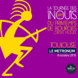 Concert LA TOURNÉES DES INOUÏS  2015  à TOULOUSE @ LE METRONUM - Billets & Places