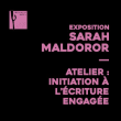 Divers ATELIER AVEC LAURE TARER : A LA DECOUVERTE DE SARAH MALDOROR