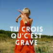 TU CROIS QU'C'EST GRAVE