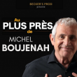 Spectacle Michel Boujenah « Au plus près de »