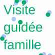 Visite guid&eacute;e en famille