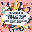 Soirée Smmmile x House of Moda : Aérea Negrot, Discodromo, Reno & Crame à Paris @ Le Trabendo - Billets & Places