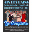 Théâtre LA SOUPIERE à AIX LES BAINS @ THEATRE DU CASINO - PLACEMENT LIBRE - Billets & Places