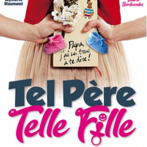 Tel Père, Telle Fille ! Tel Père, Telle Fille !