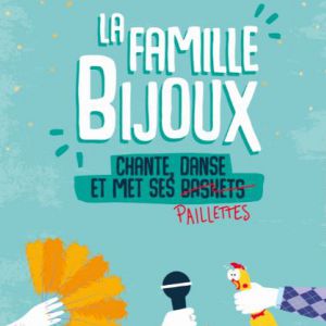 La Famille Bijoux - Chante, Danse Et Met Ses Paillettes La Famille Bijoux - Chante, Danse Et Met Ses Paillettes