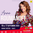 Spectacle ANNE ROUMANOFF - L'EXPÉRIENCE DE LA VIE à PAPEETE @ GRAND THEATRE - Billets & Places