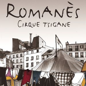Cirque Romanes - Les Nomades Arrivent ! Cirque Romanes - Les Nomades Arrivent !