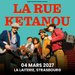 Concert LA RUE K&Eacute;TANOU &agrave; Strasbourg @ La Laiterie - Grande Salle - Billets & Places