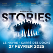 Spectacle STORIES à LE HAVRE @ CARRE DES DOCKS LE HAVRE NORMANDIE - Billets & Places