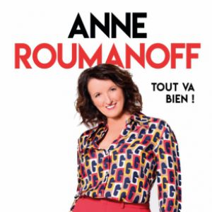 Anne Roumanoff "Tout Va Bien!" Anne Roumanoff "Tout Va Bien!"
