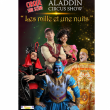 Spectacle ALLADIN THE CIRCUS SHOW "LES MILLE ET UNE NUITS " &agrave; AIX LES BAINS @ THEATRE DU CASINO - Billets & Places