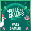 20E FESTIVAL DE LA POULE DES CHAMPS - PASS SAMEDI