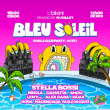 Soir&eacute;e BLEU SOLEIL - POOL PARTY - STELLA BOSSI &agrave; RAMONVILLE @ LE BIKINI - Billets & Places