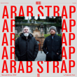 Concert Arab Strap à Paris @ Le Trabendo - Billets & Places
