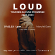 Concert LOUD à Lyon @ Marché Gare - Billets & Places