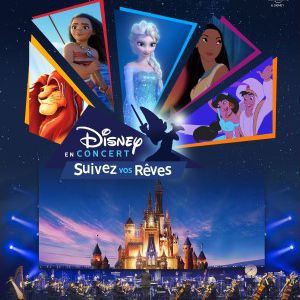 DISNEY EN CONCERT - Suivez vos rêves
