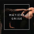 Divers Spectacle / performance - Mati&egrave;re grise