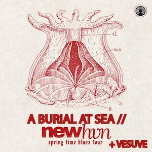 A BURIAL AT SEA // NEW HVN + VESUVE