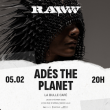 Concert RAWWW : ADÉS THE PLANET