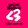 GRÜNT FESTIVAL - Billet Samedi