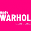 Expo ANDY WARHOL / ENTR&Eacute;E SIMPLE