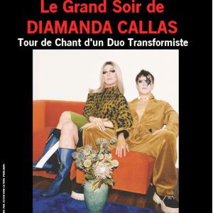 Le Grand Soir De Diamanda Callas - Duo Transformistes - Le Grand Soir De Diamanda Callas - Duo Transformistes -