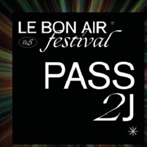 Festival Le Bon Air # Pass 2 Jours (Vendredi + Samedi) Festival Le Bon Air # Pass 2 Jours (Vendredi + Samedi)