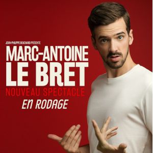 Marc-Antoine Le Bret - Nouveau Spectacle Marc-Antoine Le Bret - Nouveau Spectacle
