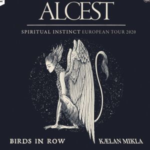 Alcest + Birds In Row + Kaelan Mikla Alcest + Birds In Row + Kaelan Mikla