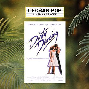 L'ecran Pop - Dirty Dancing - Lyon L'ecran Pop - Dirty Dancing - Lyon