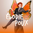 Spectacle ELODIE POUX à Troyes @ Le Cube  - Billets & Places