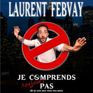 Laurent Febvay - Je Comprends Toujours Pas Laurent Febvay - Je Comprends Toujours Pas